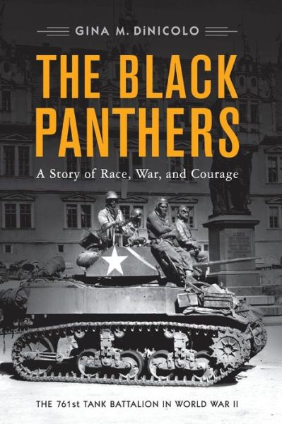 Cover for Gina M. DiNicolo · The Black Panthers: The 761st Tank Battalion in World War II (Paperback Bog) (2017)