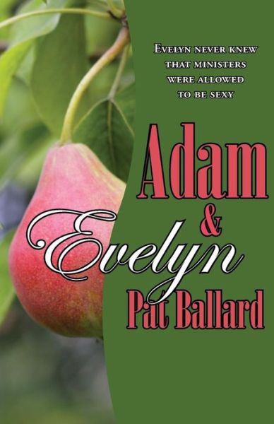 Adam & Evelyn - Pat Ballard - Books - Pearlsong Press - 9781597190817 - February 1, 2015