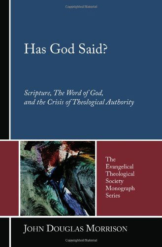 Cover for John Douglas Morrison · Has God Said?: Scripture, the Word of God, and the Crisis of Theological Authority (Evangelical Theological Society Monograph) (Paperback Book) (2006)