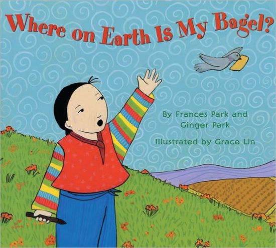 Cover for Frances Park · Where On Earth Is My Bagel? (Paperback Book) (2002)