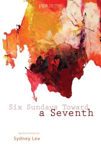 Cover for Sydney Lea · Six Sundays Toward a Seventh: Spiritual Poems by Sydney Lea (Poiema Poetry) (Paperback Book) (2012)