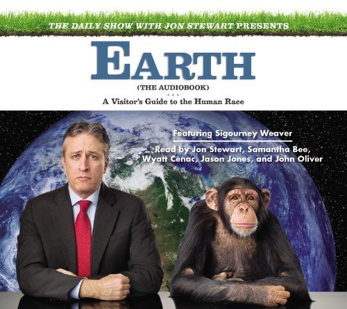 The Daily Show with Jon Stewart Presents Earth (The Audiobook): A Visitor's Guide to the Human Race - Jon Stewart - Audio Book - Hachette Audio - 9781611135817 - October 18, 2011