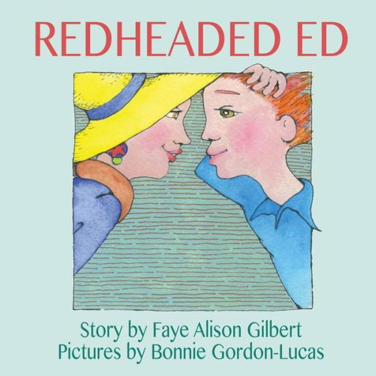 Redheaded Ed - Faye Alison Gilbert - Książki - Mirror Publishing - 9781612253817 - 18 lipca 2017