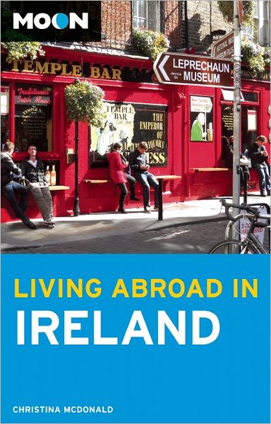 Moon Living Abroad in Ireland (2nd ed) - Christina McDonald - Książki - Avalon Travel Publishing - 9781612381817 - 28 lutego 2012