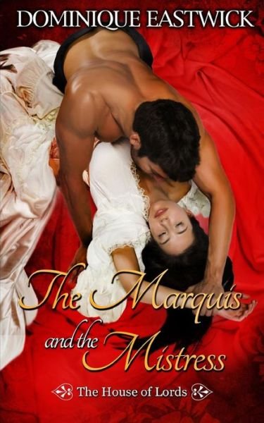 Cover for Dominique Eastwick · The Marquis and the Mistress (Pocketbok) (2016)