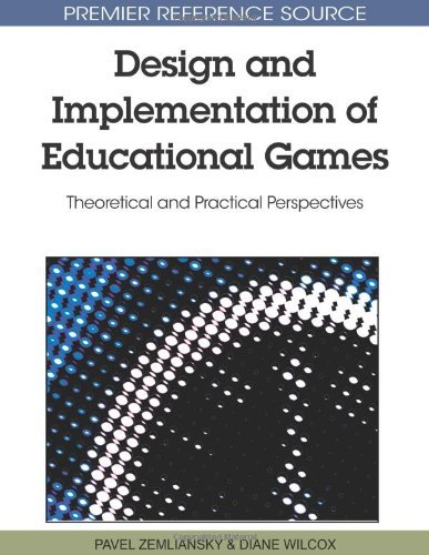 Cover for Pavel  Zemliansky · Design and Implementation of Educational Games: Theoretical and Practical Perspectives (Premier Reference Source) (Hardcover Book) [First edition] (2010)