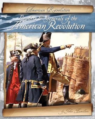 Cover for John Hamilton · Leaders &amp; Generals of the American Revolution (Hardcover Book) (2013)