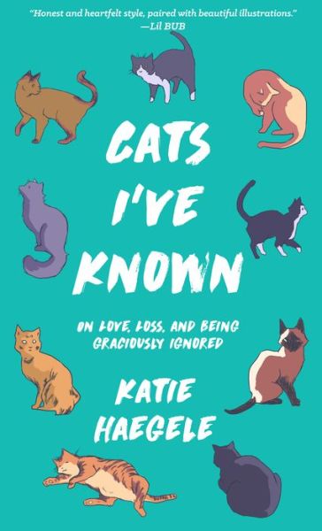 Cover for Katie Haegele · Cats I've Known: On Love, Loss, and Being Graciously Ignored (Paperback Book) (2017)