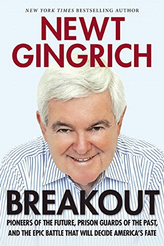 Cover for Newt Gingrich · Breakout: Pioneers of the Future, Prison Guards of the Past, and the Epic Battle That Will Decide America's Fate (Paperback Book) (2014)