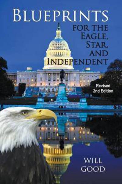 Cover for Will Good · Blueprints for the Eagle, Star, and Independent: Revised 2nd Edition (Paperback Book) (2015)