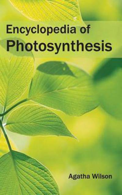 Cover for Agatha Wilson · Encyclopedia of Photosynthesis (Hardcover Book) (2015)