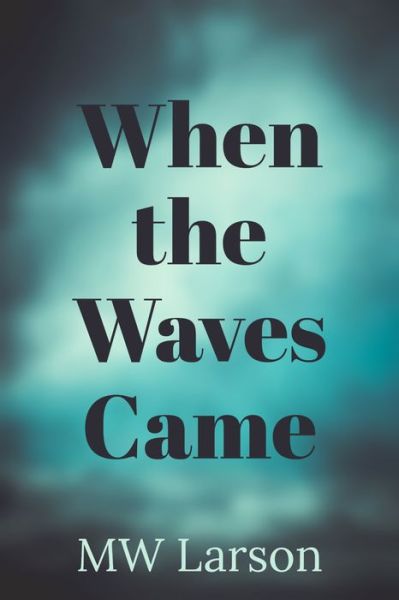 Cover for Michael Larson · When the Waves Came (Paperback Book) (2020)