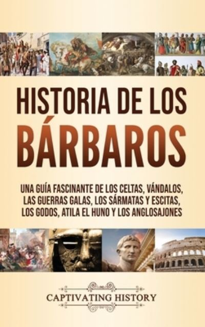 Cover for Captivating History · Historia de los Barbaros (Hardcover Book) (2020)