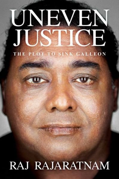 Cover for Raj Rajaratnam · Uneven Justice: The Plot to Sink Galleon (Hardcover Book) (2022)