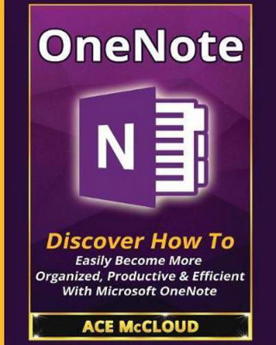 OneNote - Ace McCloud - Kirjat - Pro Mastery Publishing - 9781640481817 - lauantai 18. maaliskuuta 2017