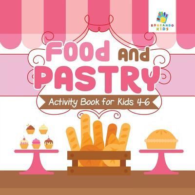 Cover for Educando Kids · Food and Pastry Activity Book for Kids 4-6 (Paperback Book) (2019)