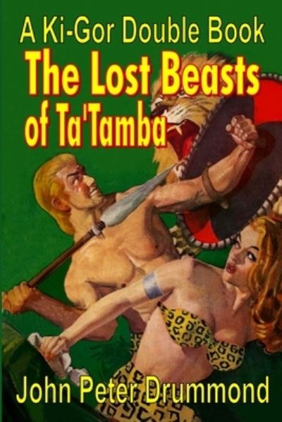 Ki-Gor, the Beasts of Ta'tamba - John Peter Drummond - Books - Fiction House Press - 9781647200817 - May 2, 2020