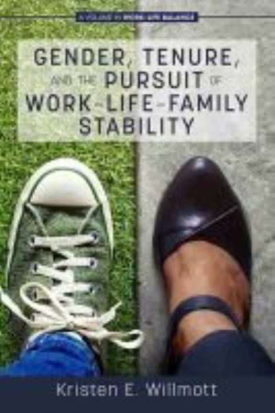 Cover for Kristen E. Willmott · Gender, Tenure, and the Pursuit of Work-Life-Family Stability - Work-Life Balance (Hardcover Book) (2020)