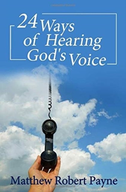 Cover for Matthew Robert Payne · 24 Ways of Hearing God's Voice (Hardcover Book) (2021)