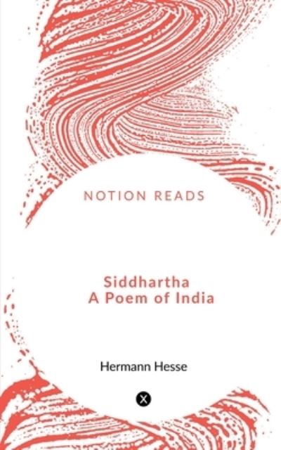 Siddhartha a Poem of India - Hermann Hesse - Bøger - Notion Press - 9781648922817 - 16. april 2020