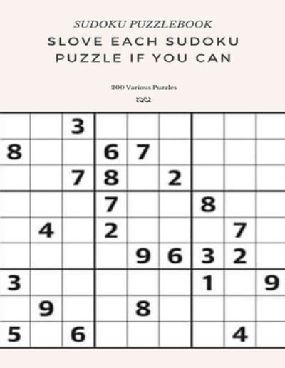 Cover for Sudoku Puzzle Books · SUDOKU PUZZLEBOOK SLOVE EACH SUDOKU PUZZLE IF YO CAN 200 Various Puzzles (Pocketbok) (2020)