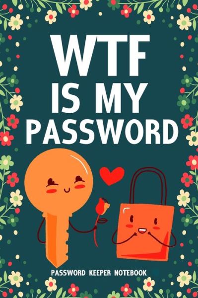 Cover for Easy &amp; Fun Books · WTF Is My Password Password Keeper Notebook (Paperback Book) (2020)