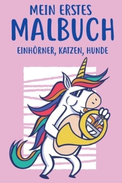 Cover for Malbücher Geschenke Für Mädchen · Mein Erstes Malbuch Einhörner, Katzen, Hunde (Paperback Book) (2020)