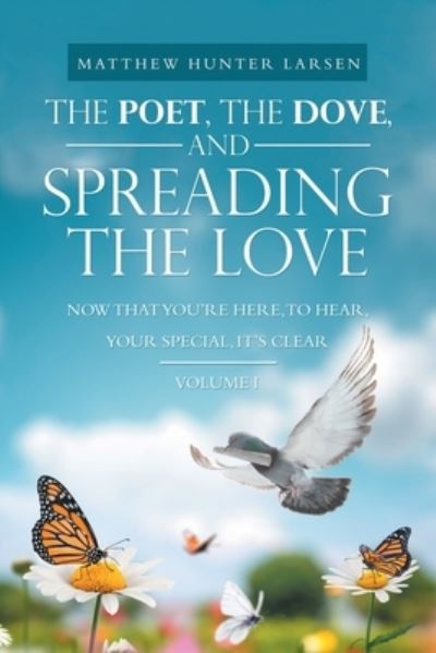 Cover for Matthew Hunter Larsen · Poet, the Dove, and Spreading the Love (Book) (2022)