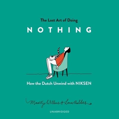 The Lost Art of Doing Nothing Lib/E - Maartje Willems - Music - Blackstone Publishing - 9781665017817 - June 15, 2021