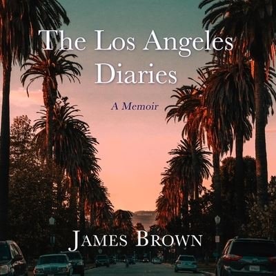 Cover for James Brown · The Los Angeles Diaries Lib/E (CD) (2020)