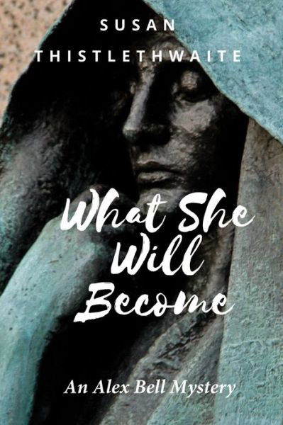 Cover for Susan Thistlethwaite · What She Will Become (Pocketbok) (2021)