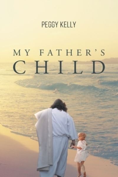 Cover for Peggy Kelly · My Father's Child (Paperback Book) (2016)