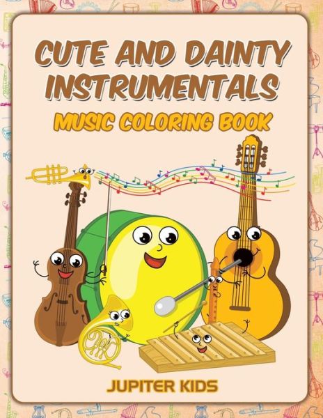 Cover for Jupiter Kids · Cute and Dainty Instrumentals: Music Coloring Book (Paperback Book) (2016)