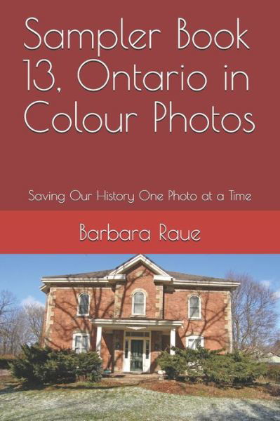 Sampler Book 13, Ontario in Colour Photos - Barbara Raue - Kirjat - Independently Published - 9781692536817 - keskiviikko 11. syyskuuta 2019