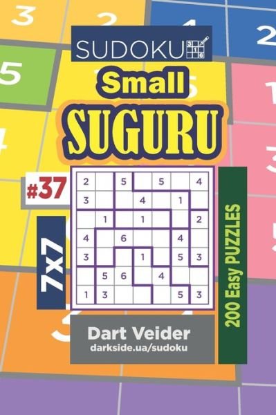 Cover for Dart Veider · Sudoku Small Suguru - 200 Easy Puzzles 7x7 (Volume 37) (Taschenbuch) (2019)