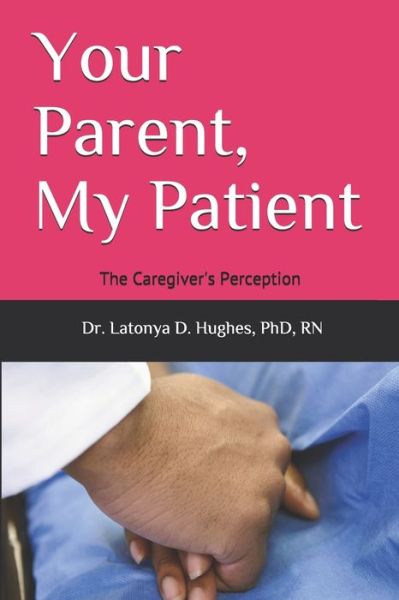 Cover for Latonya Hughes · Your Parent, My Patient (Paperback Book) (2019)