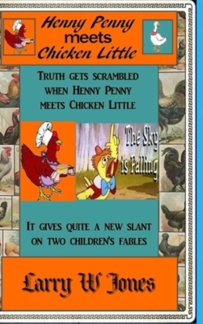 Henny Penny Meets Chicken Little - Larry W Jones - Książki - Lulu.com - 9781716117817 - 4 lutego 2021