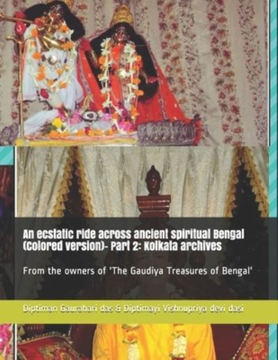 Cover for Diptimayi Vishnupriya Devi Dasi · An Ecstatic Ride Across Ancient Spiritual Bengal (Colored Version)- Part 2 (Paperback Book) (2018)