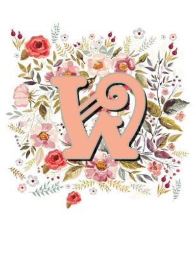 W Monogram Letter Floral Wreath Notebook - Terri Jones - Książki - Independently Published - 9781723766817 - 17 września 2018