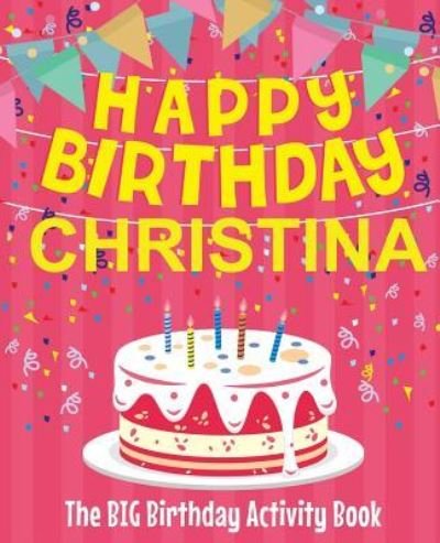 Cover for Birthdaydr · Happy Birthday Christina - The Big Birthday Activity Book (Paperback Bog) (2018)