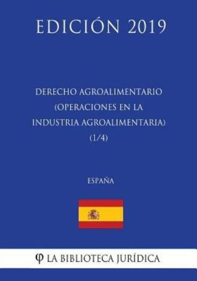 Cover for La Biblioteca Juridica · Derecho Agroalimentario (Operaciones en la Industria Agroalimentaria) (1/4) (Espana) (Edicion 2019) (Paperback Bog) (2018)