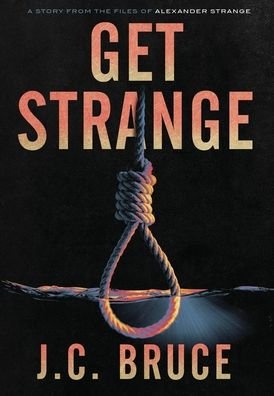Cover for J C Bruce · Get Strange (Inbunden Bok) (2020)