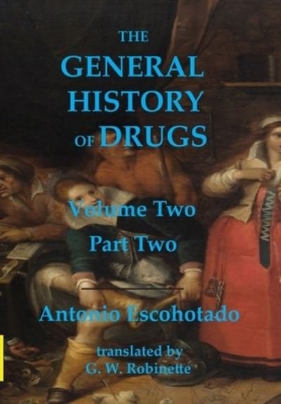 Antonio Escohotado · The General History of Drugs Volume Two Part Two (Hardcover Book) (2021)