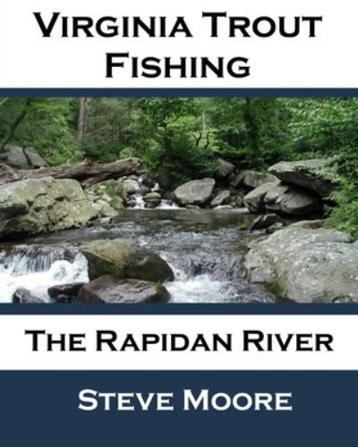 Virginia Trout Fishing - Steve Moore - Bøger - Amazon Digital Services LLC - KDP Print  - 9781737019817 - 12. april 2021