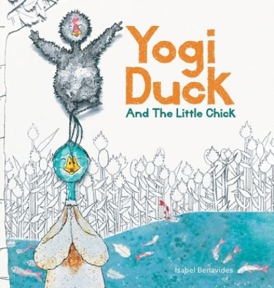 Cover for Isabel Benavides · Yogi Duck and the Little Chick (Hardcover bog) (2023)