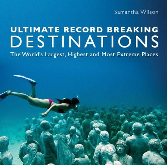 Cover for Samantha Wilson · Ultimate Record Breaking Destinations (Paperback Book) (2015)