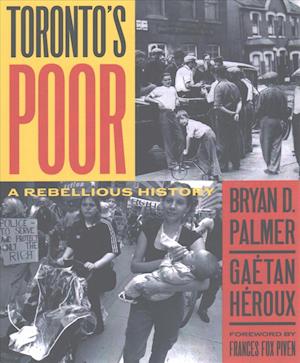 Cover for Bryan D. Palmer · Toronto's Poor: A Rebellious History (Paperback Book) (2016)