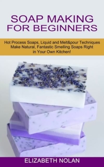 Cover for Elizabeth Nolan · Soap Making for Beginners (Paperback Book) (2021)