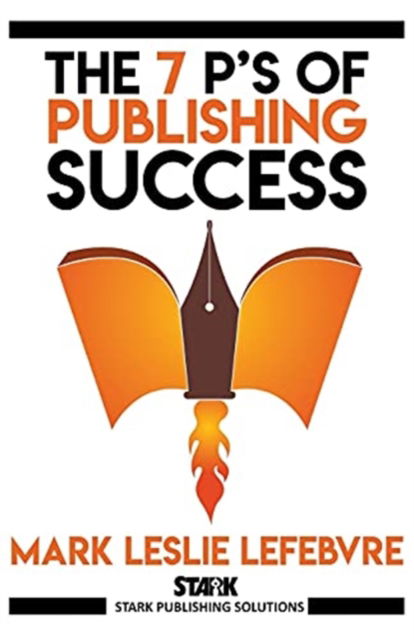 Cover for Mark Leslie Lefebvre · The 7 P's of Publishing Success (Paperback Book) (2018)