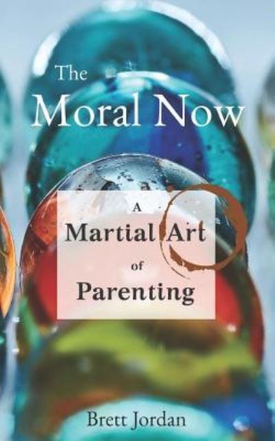 Cover for Brett Jordan · The Moral Now (Paperback Book) (2018)